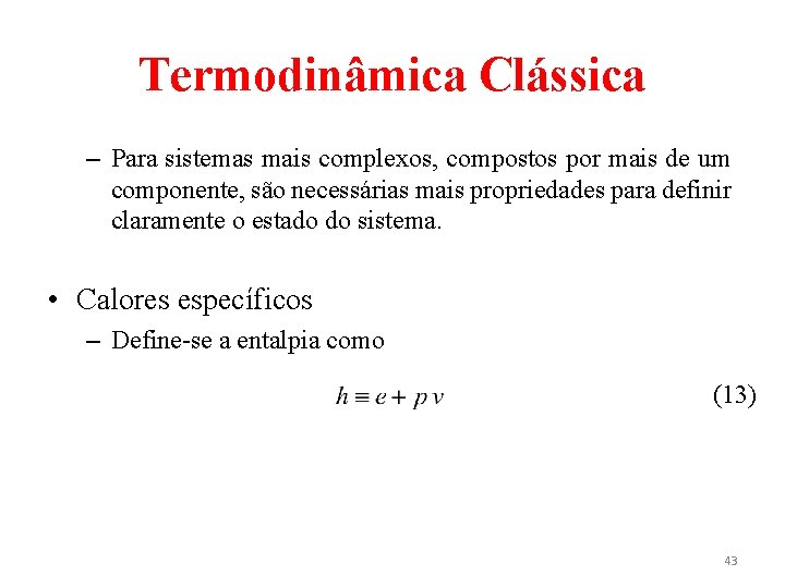 Termodinâmica Clássica – Para sistemas mais complexos, compostos por mais de um componente, são