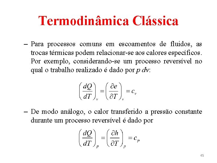 Termodinâmica Clássica – Para processos comuns em escoamentos de fluidos, as trocas térmicas podem