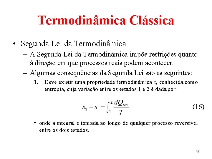 Termodinâmica Clássica • Segunda Lei da Termodinâmica – A Segunda Lei da Termodinâmica impõe