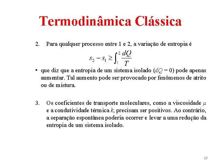 Termodinâmica Clássica 2. Para qualquer processo entre 1 e 2, a variação de entropia