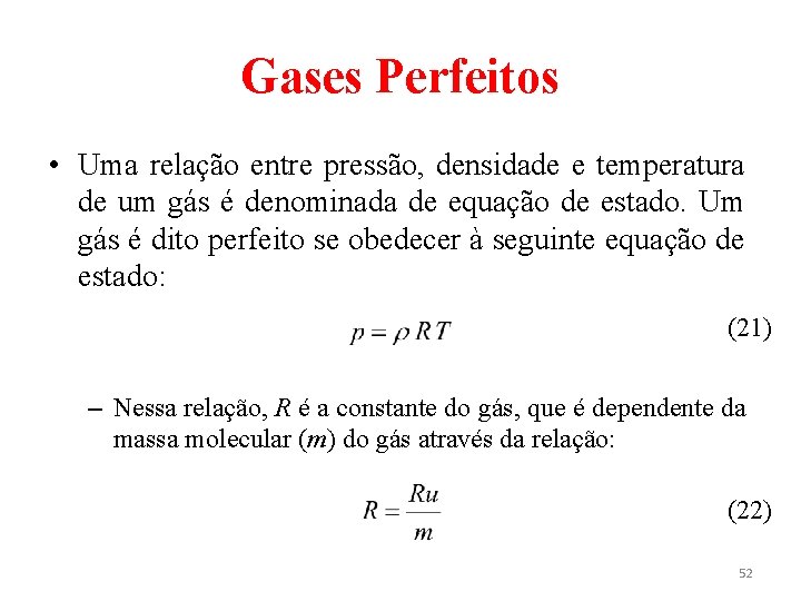 Gases Perfeitos • Uma relação entre pressão, densidade e temperatura de um gás é