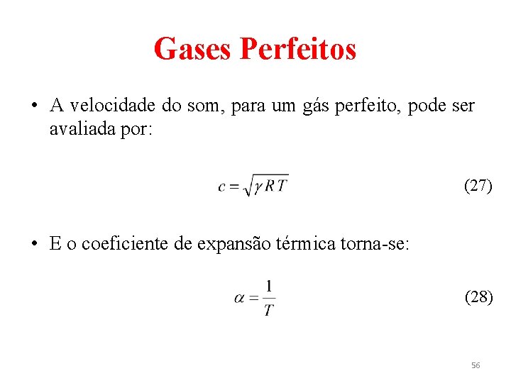 Gases Perfeitos • A velocidade do som, para um gás perfeito, pode ser avaliada