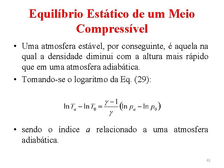 Equilíbrio Estático de um Meio Compressível • Uma atmosfera estável, por conseguinte, é aquela