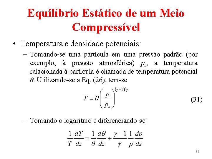Equilíbrio Estático de um Meio Compressível • Temperatura e densidade potenciais: – Tomando-se uma