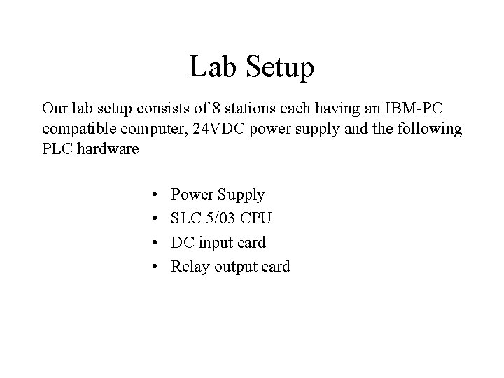 Lab Setup Our lab setup consists of 8 stations each having an IBM-PC compatible
