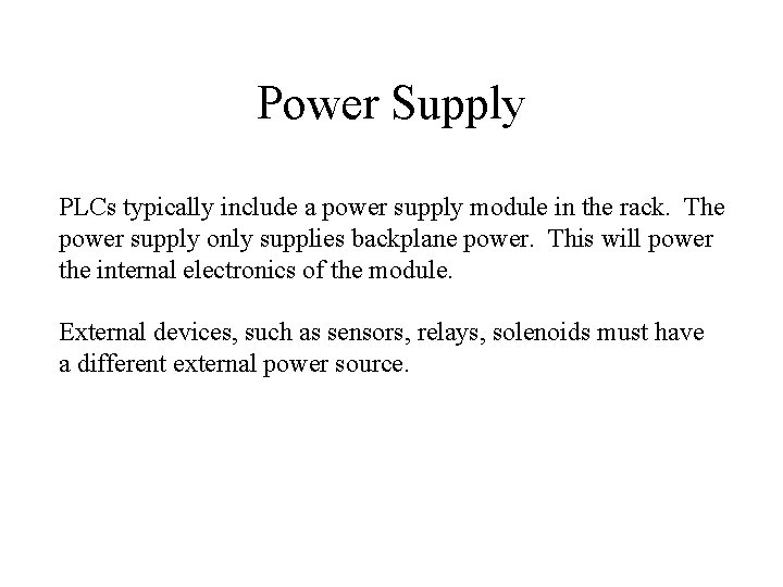 Power Supply PLCs typically include a power supply module in the rack. The power