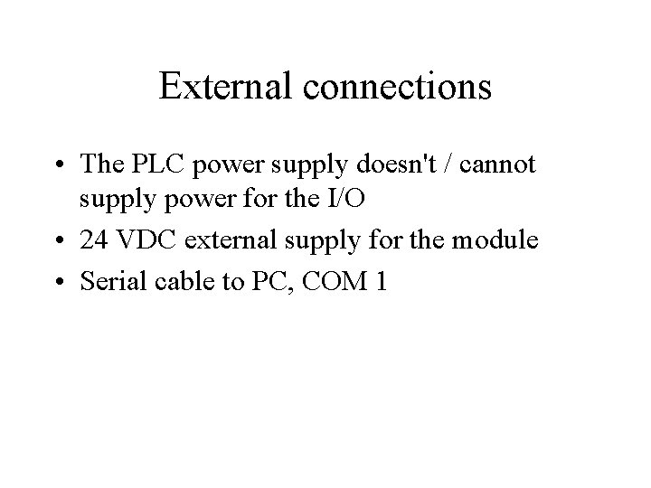 External connections • The PLC power supply doesn't / cannot supply power for the