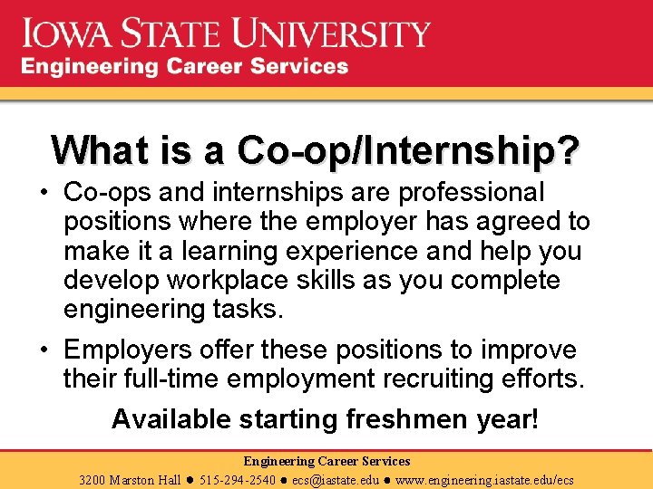 What is a Co-op/Internship? • Co-ops and internships are professional positions where the employer