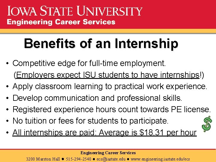 Benefits of an Internship • Competitive edge for full-time employment. (Employers expect ISU students