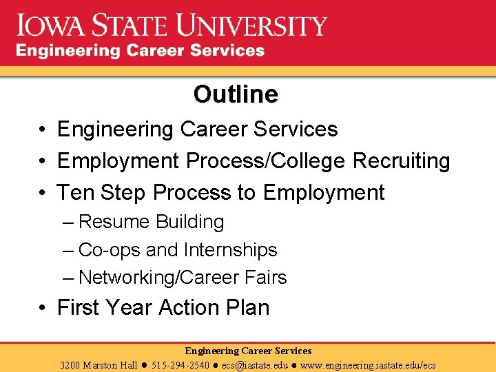 Outline • Engineering Career Services • Employment Process/College Recruiting • Ten Step Process to