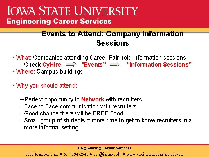 Events to Attend: Company Information Sessions • What: Companies attending Career Fair hold information