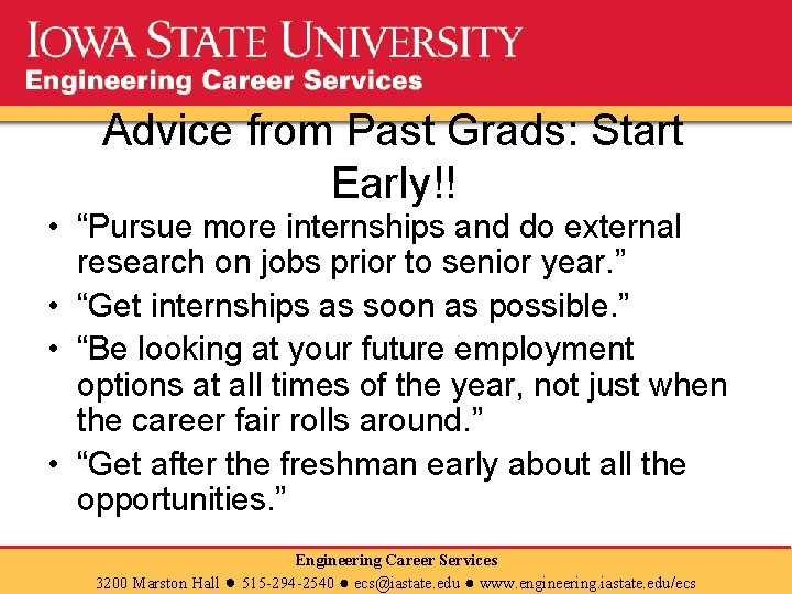 Advice from Past Grads: Start Early!! • “Pursue more internships and do external research