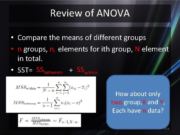 Review of ANOVA • Compare the means of different groups • n groups, ni