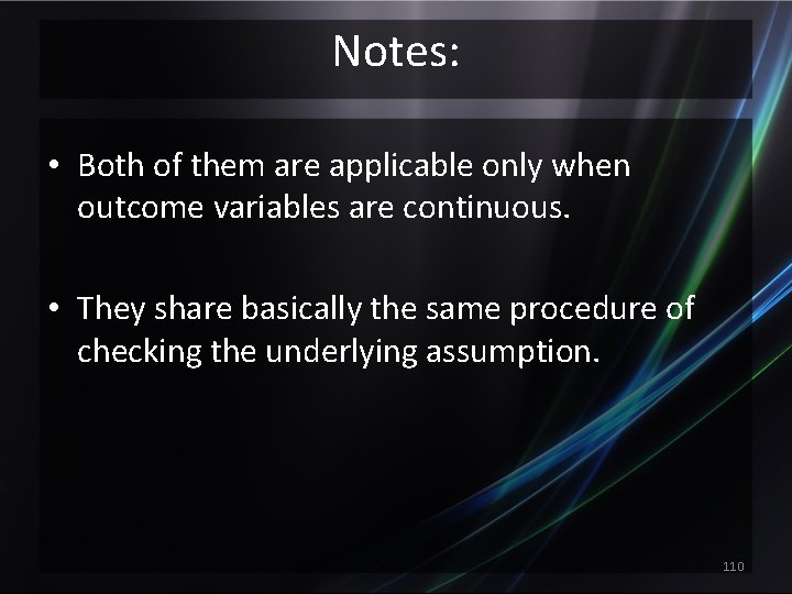 Notes: • Both of them are applicable only when outcome variables are continuous. •