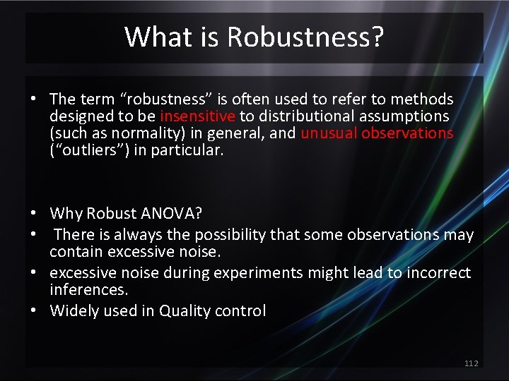 What is Robustness? • The term “robustness” is often used to refer to methods