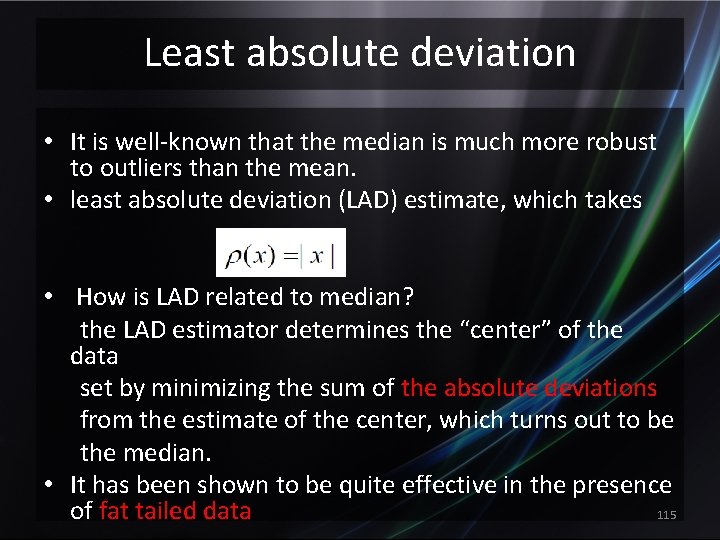 Least absolute deviation • It is well-known that the median is much more robust