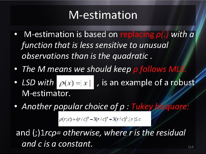 M-estimation • M-estimation is based on replacing ρ(. ) with a function that is