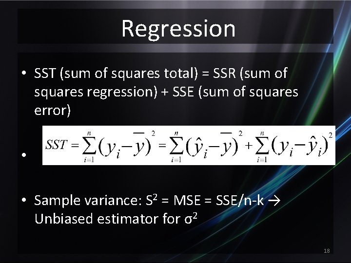 Regression • SST (sum of squares total) = SSR (sum of squares regression) +