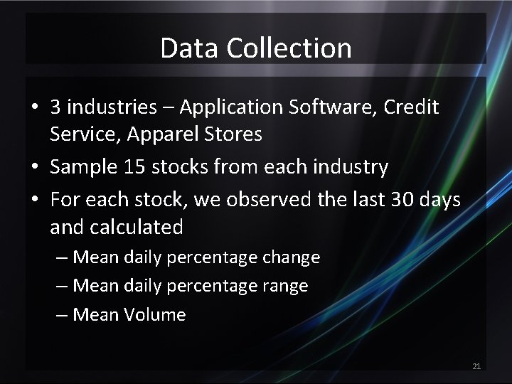 Data Collection • 3 industries – Application Software, Credit Service, Apparel Stores • Sample