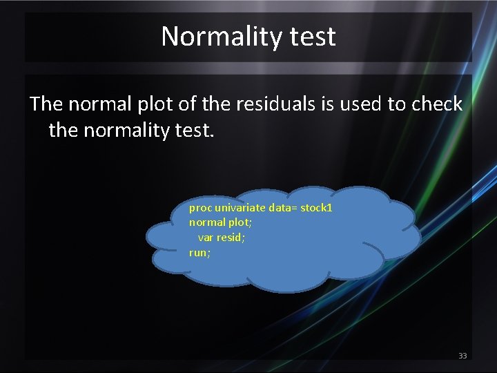 Normality test The normal plot of the residuals is used to check the normality