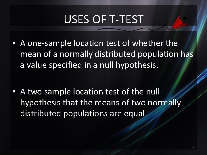 USES OF T-TEST • A one-sample location test of whether the mean of a