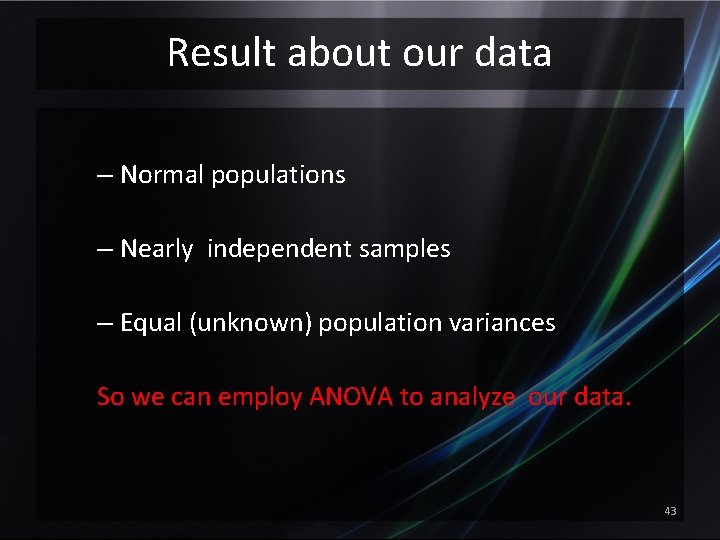 Result about our data – Normal populations – Nearly independent samples – Equal (unknown)