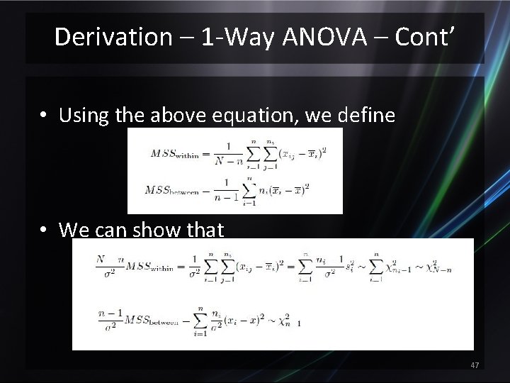 Derivation – 1 -Way ANOVA – Cont’ • Using the above equation, we define