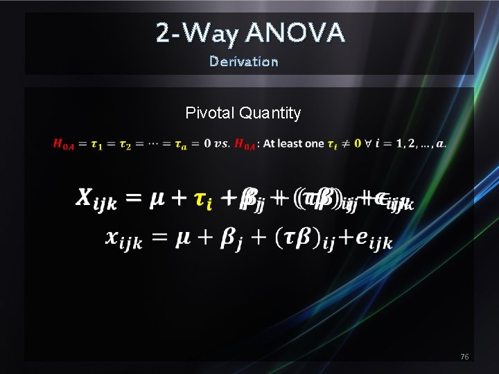 2 -Way ANOVA Derivation Pivotal Quantity 76 