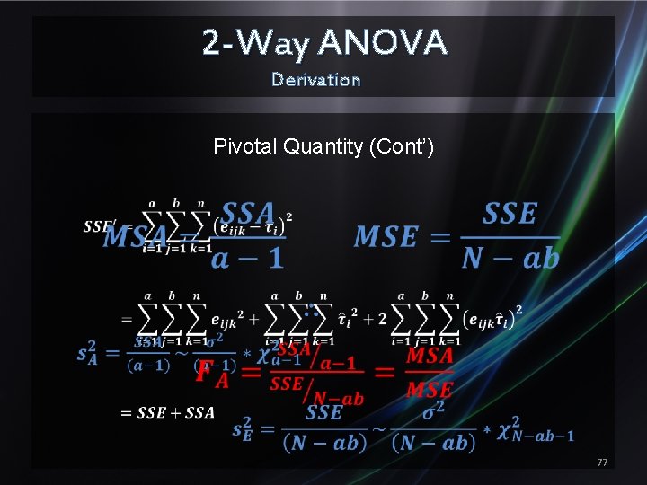 2 -Way ANOVA Derivation Pivotal Quantity (Cont’) 77 