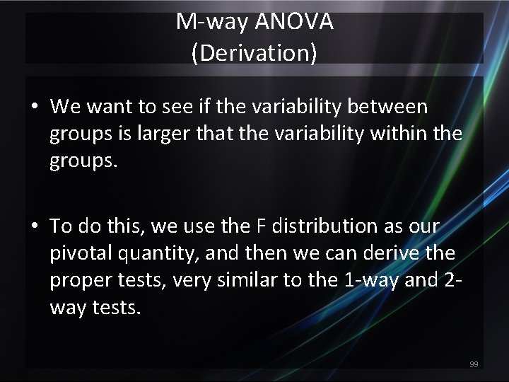 M-way ANOVA (Derivation) • We want to see if the variability between groups is