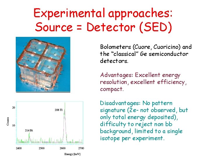 Experimental approaches: Source = Detector (SED) Bolometers (Cuore, Cuoricino) and the “classical” Ge semiconductor