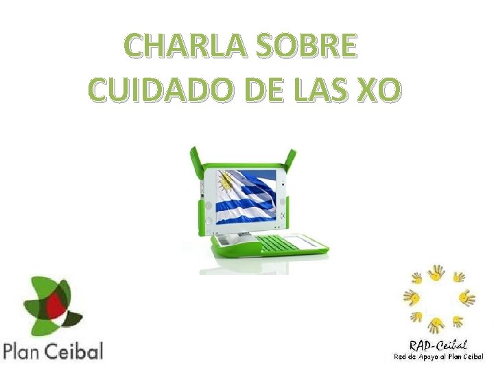 CHARLA SOBRE CUIDADO DE LAS XO 