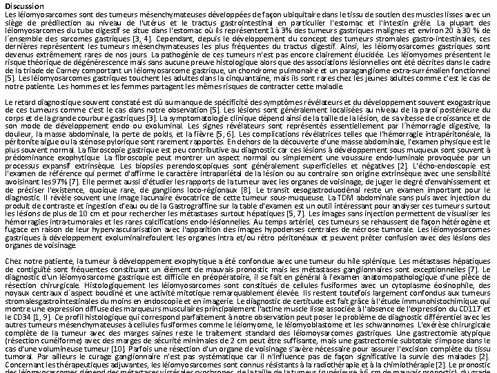 Discussion Les léiomyosarcomes sont des tumeurs mésenchymateuses développées de façon ubiquitaire dans le tissu