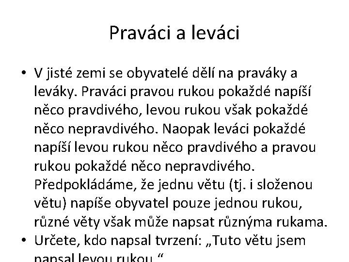 Praváci a leváci • V jisté zemi se obyvatelé dělí na praváky a leváky.