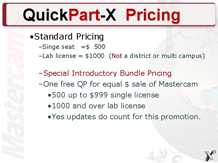 Quick. Part-X Pricing • Standard Pricing –Singe seat =$ 500 –Lab license = $1000