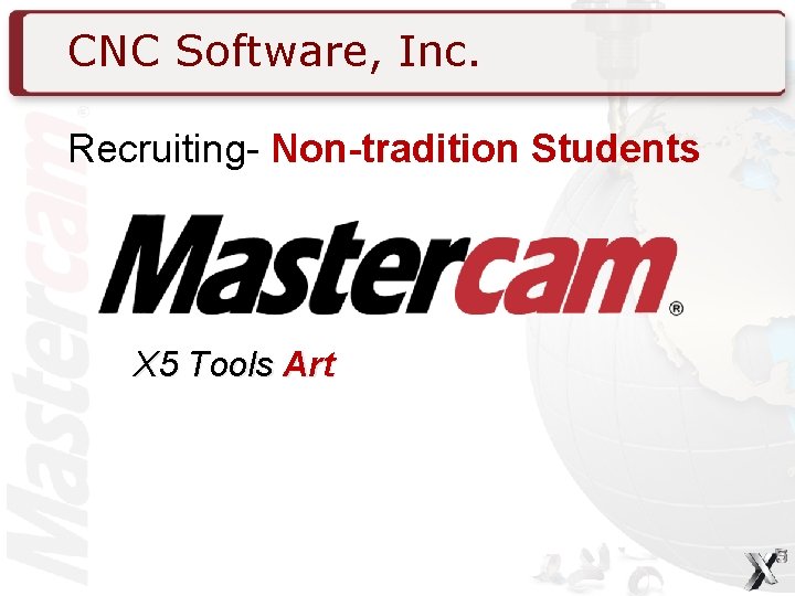 CNC Software, Inc. Recruiting- Non-tradition Students X 5 Tools Art 