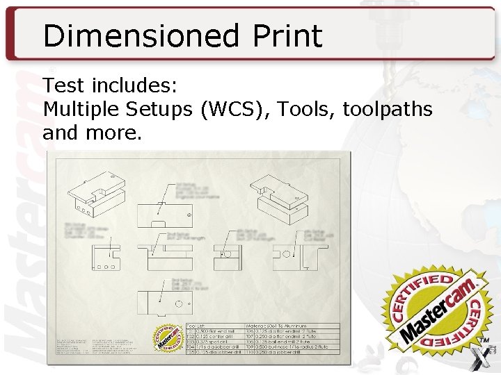 Dimensioned Print Test includes: Multiple Setups (WCS), Tools, toolpaths and more. 