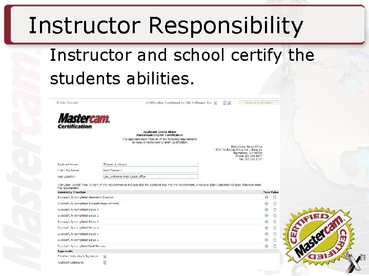 Instructor Responsibility Instructor and school certify the students abilities. 