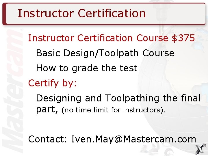 Instructor Certification Course $375 Basic Design/Toolpath Course How to grade the test Certify by: