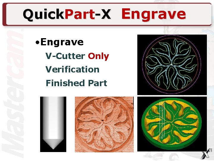 Quick. Part-X Engrave • Engrave V-Cutter Only Verification Finished Part 