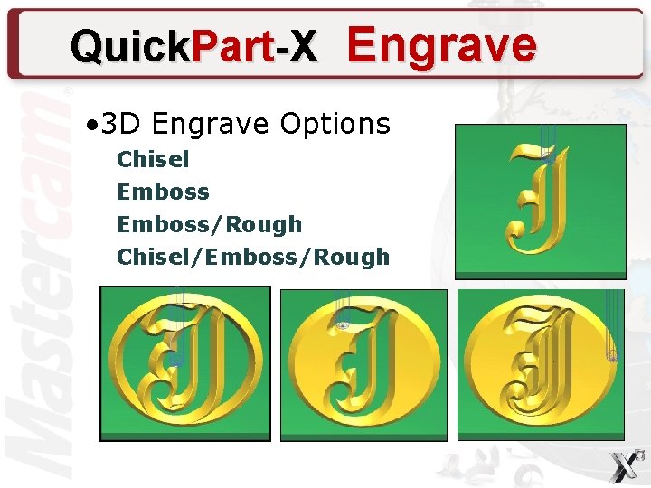 Quick. Part-X Engrave • 3 D Engrave Options Chisel Emboss/Rough Chisel/Emboss/Rough 