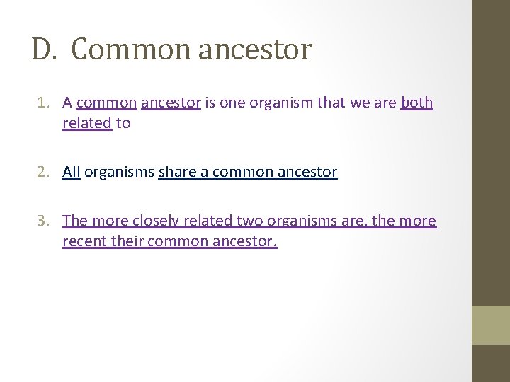 D. Common ancestor 1. A common ancestor is one organism that we are both