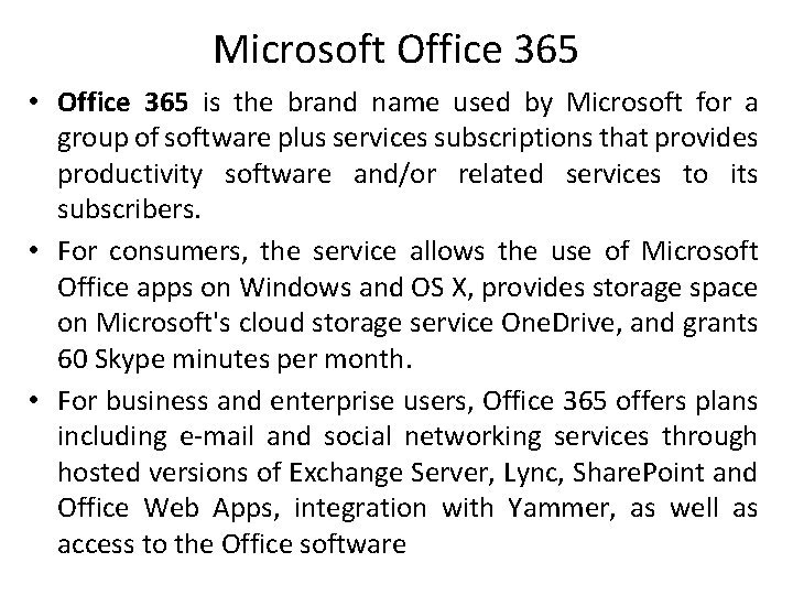 Microsoft Office 365 • Office 365 is the brand name used by Microsoft for