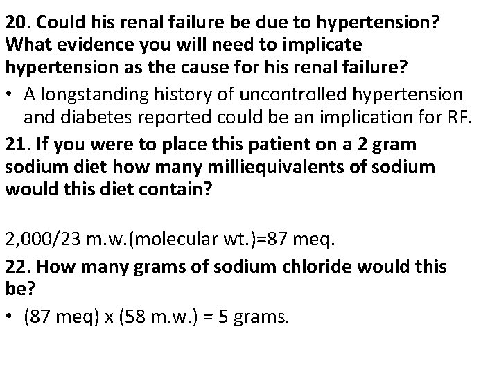 20. Could his renal failure be due to hypertension? What evidence you will need