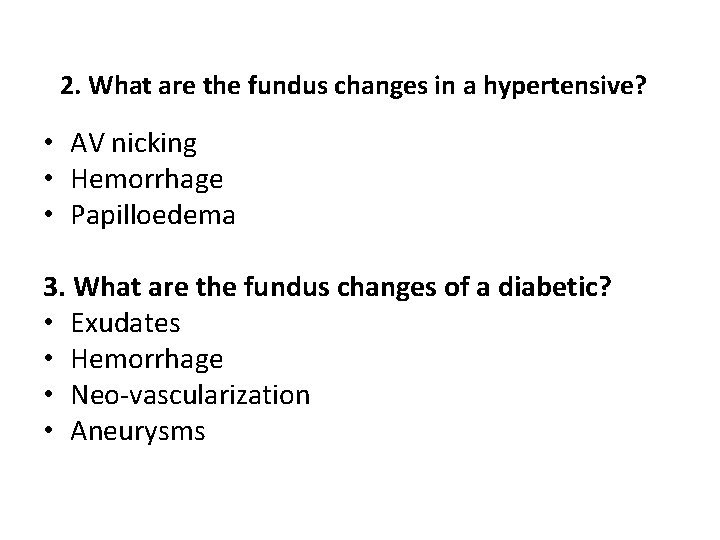 2. What are the fundus changes in a hypertensive? • AV nicking • Hemorrhage
