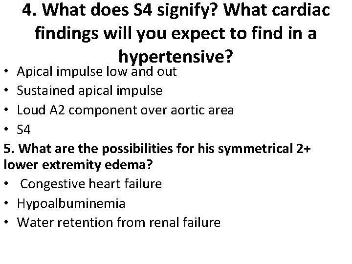 4. What does S 4 signify? What cardiac findings will you expect to find