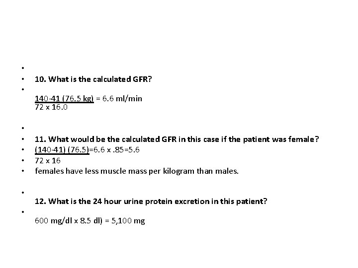  • • • 10. What is the calculated GFR? 140 -41 (76. 5