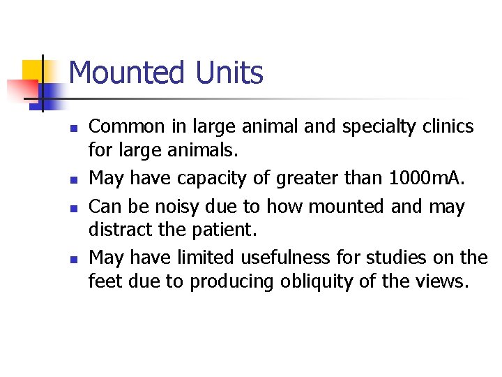 Mounted Units n n Common in large animal and specialty clinics for large animals.