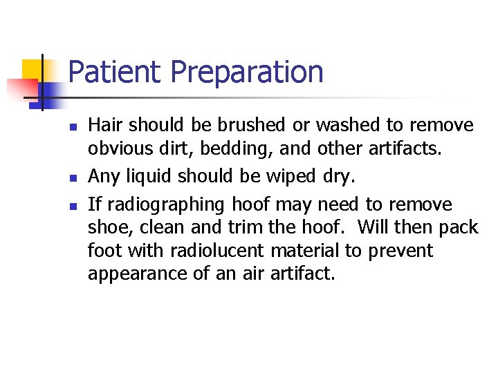 Patient Preparation n Hair should be brushed or washed to remove obvious dirt, bedding,