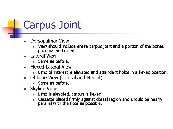 Carpus Joint n Dorsopalmar View n n Lateral View n n Limb of interest